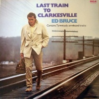 Ed Bruce - Last Train To Clarkesville